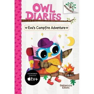 Eva's Campfire Adventure: A Branches Book (Owl Diaries #12): Volume 12 -- Rebecc
